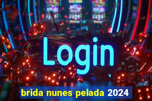 brida nunes pelada 2024